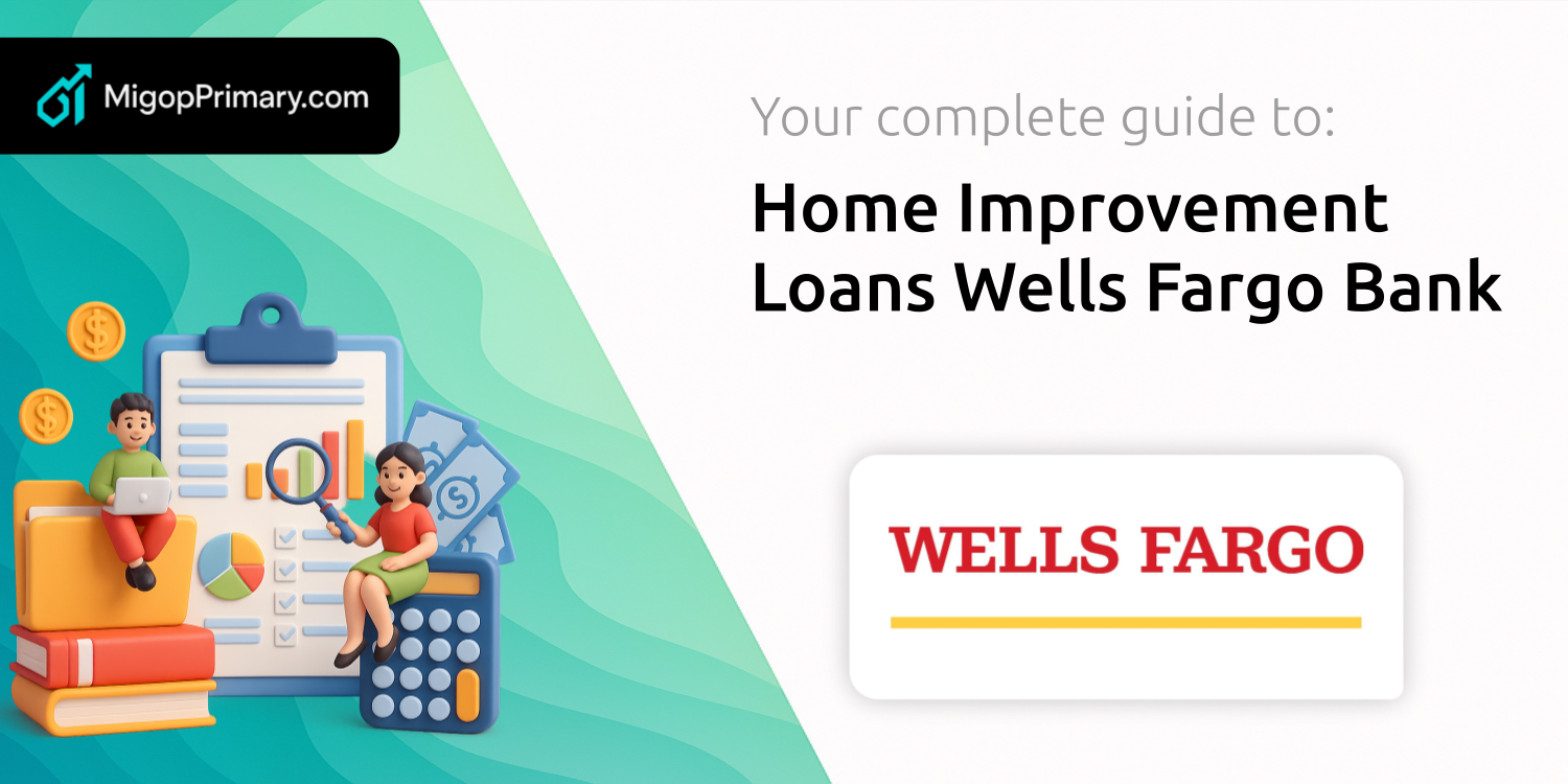 Home Improvement Loans Wells Fargo Bank: Your Complete Guide