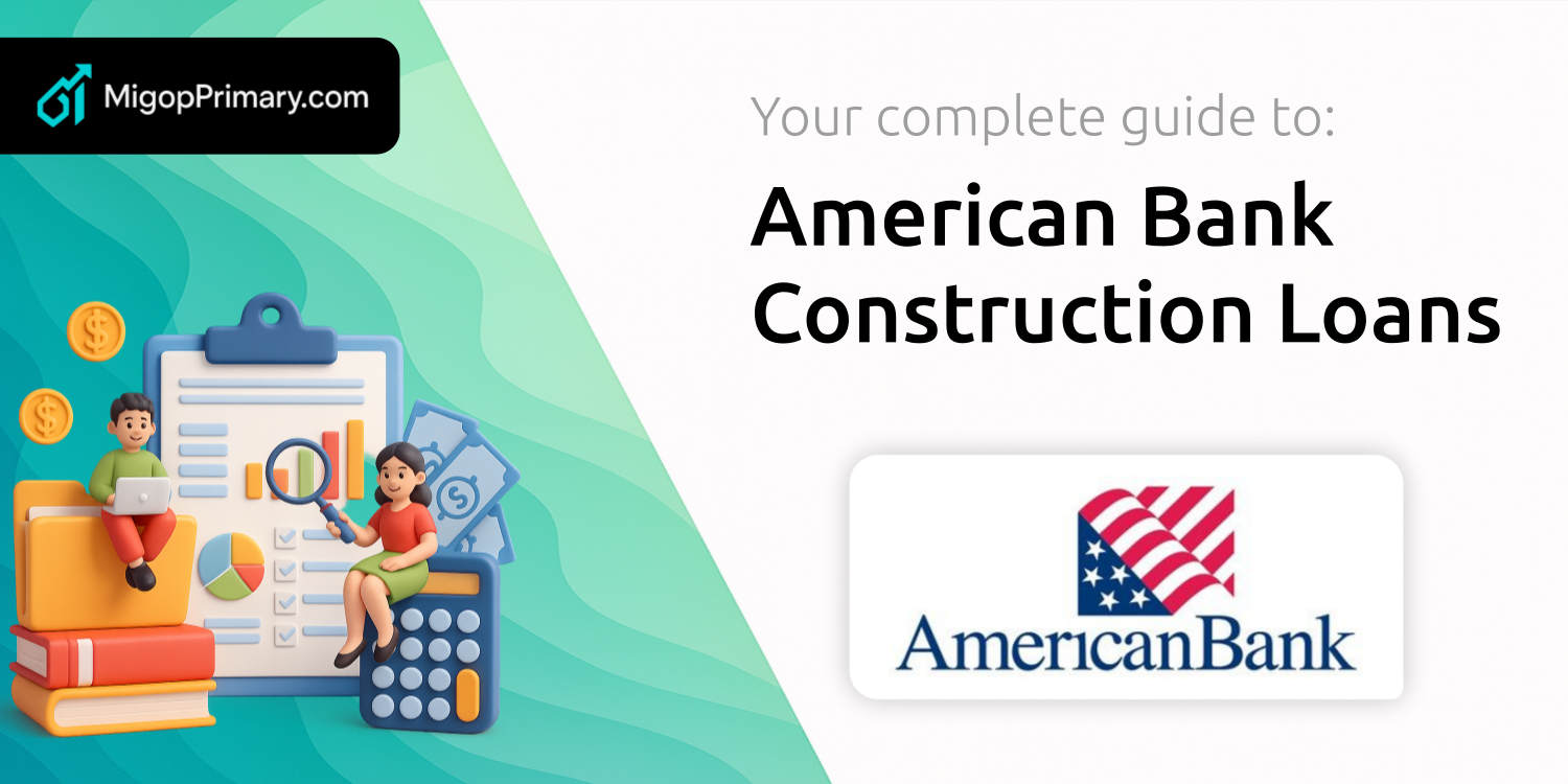 American Bank Construction Loans: Your Complete Guide